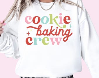 Christmas Cookie Baking Crew Sweatshirts Christmas Cookies Sweatshirt Cookie Shirt Festive Holiday Gift For Mom Christmas Gift For Grandma