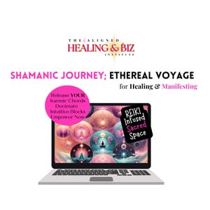 May include: A laptop displays a colorful image of orbs with figures inside. Text on the screen includes "REIKI Infused Sacred Space." The image also features text: "SHAMANIC JOURNEY; ETHEREAL VOYAGE for Healing & Manifesting."