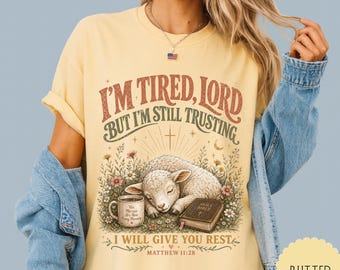 Christian Encouragement Shirt, Matthew 11:28 Tee, I'm Tired Lord But I'm Still Trusting Faith Shirt