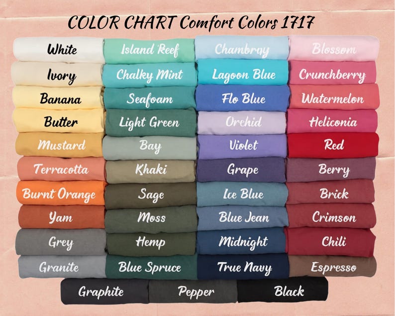 May include: Color chart of Comfort Colors 1717, featuring a wide array of fabric colors. The chart displays various shades, including white, blue, pink, green, and orange, with each color labeled for easy reference. The text "COLOR CHART Comfort Colors 1717" is at the top.