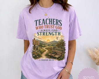 Christian Teacher Shirt, Teachers Who Trust God Always Find Strength, Isaiah 40:31 Teacher Gift