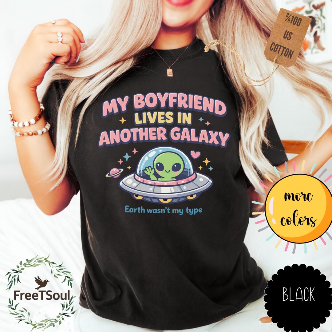 Alien Boyfriend Tee - Funny Cute Space Galaxy Graphic Shirt - Etsy