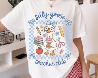 Silly Goose Teacher Club Shirt, Cute Teacher Goose Graphic Tee, Back To School Teacher Apparel