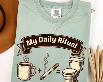 Morning Routine Shirt, My Daily Ritual Tee, Funny Coffee And Cigarette Graphic, Coffee Smoker Humor Shirt