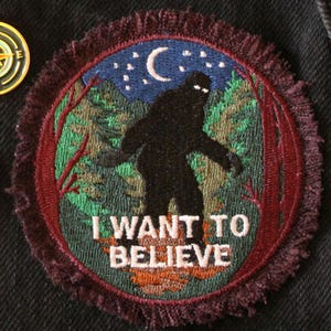 Big Foot / Sasquatch Cryptid Patch - I WANT TO BELIEVE