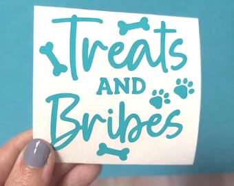 Treats and Bribes Dog Decal | Funny Dog Mom Vinyl Sticker for Treat Jar, Cup, Crate or Car, Custom pet decals or stickers