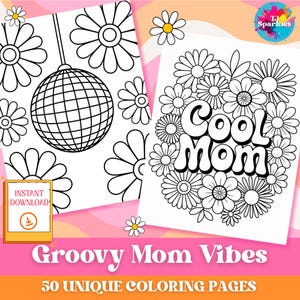 May include: Two coloring pages with a groovy theme. One features a disco ball and daisies, the other says "Cool Mom" surrounded by flowers. The image includes the text "Groovy Mom Vibes" and "50 Unique Coloring Pages".