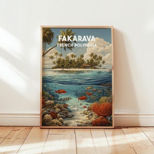 May include: Framed art print of Fakarava, French Polynesia. The artwork depicts a tropical island scene with palm trees, clear blue water, and colorful coral and fish. The text "Fakarava French Polynesia" is at the top.