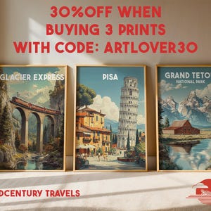 May include: Three framed travel art prints. The prints feature vintage-style illustrations of Glacier Express, Pisa, and Grand Teton National Park. The text "30% OFF WHEN BUYING 3 PRINTS WITH CODE: ARTLOVER30" is at the top. The text "MIDCENTURY TRAVELS" is at the bottom.