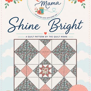 May include: A quilt pattern called "Shine Bright" by The Quilt Mama. The design features a geometric pattern with floral and solid fabric blocks in shades of pink, grey, and white. The pattern is layer cake and beginner friendly.