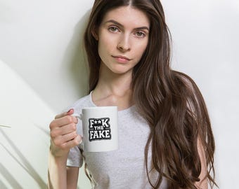 Funny Anti-Fake Quote Mug | White Ceramic Coffee Cup