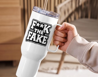 Stainless Steel Travel Mug | "F**k The Fake" Statement Coffee Cup