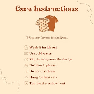 Garment care instructions for t-shirts: wash inside out, use cold water, avoid ironing over design, no bleach, no dry cleaning, hang or tumble dry low.