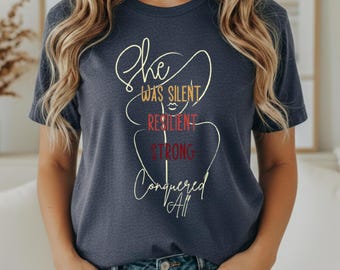 Camiseta "Ella era silenciosa, resiliente, fuerte y lo conquistó todo" / Camiseta con frase empoderadora para mujer / Camiseta inspiradora de fuerza