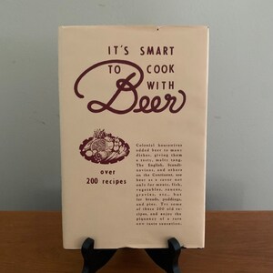 1940s Beer Recipes Hardcover Book // It&#39;s Smart to Cook with Beer First Edition