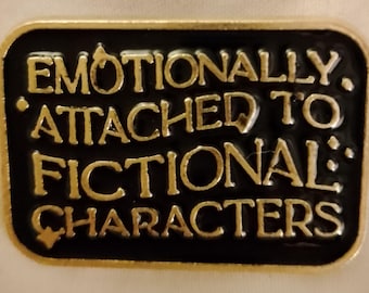 Emotionally Attached To Fictional Characters Pin Badge