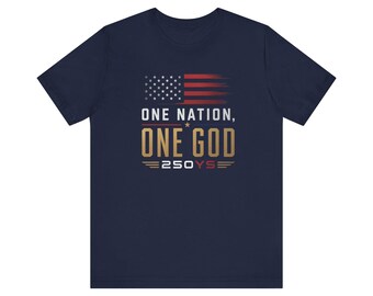 One Nation One God T-Shirt | American Flag Faith 250 Years