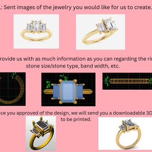 May include: The image shows the process of creating custom jewelry. Step 1: Send images of the jewelry. Step 2: Provide ring size, stone type, and band width. Step 3: Receive a downloadable 3D file. The image includes illustrations of rings with emerald-cut stones.