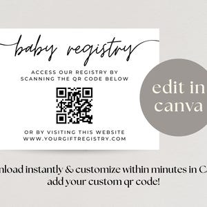 May include: A white card with the words "baby registry" in a script font. The card includes a QR code and website address. Text on the card says "Access our registry by scanning the QR code below" and "Or by visiting this website". A gray circle says "edit in canva".