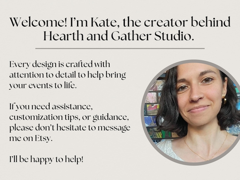 May include: Text on a light beige background reads "Welcome! I'm Kate, the creator behind Hearth and Gather Studio." Additional text describes the design process and assistance offered. A woman's portrait is in a circular frame.