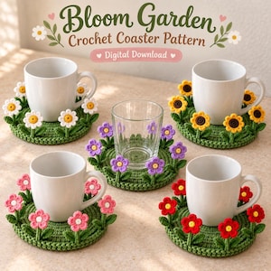 May include: A digital download crochet pattern titled Bloom Garden Crochet Coaster Pattern featuring four round green coasters decorated with white, yellow, purple, pink, and red crocheted flowers, each holding a white mug or a clear glass.