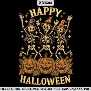May include: A Halloween design with three skeletons in witch hats dancing above three carved pumpkins. The words "HAPPY" and "HALLOWEEN" are embroidered in gold on a black background. The design is suitable for embroidery.