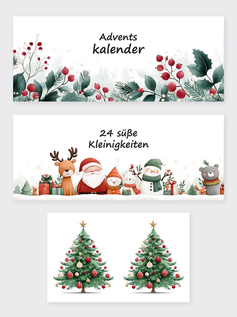 May include: Watercolor illustrations for Christmas. The top image has the text "Advents kalender" with red berries and green leaves. The middle image has the text "24 s&uuml;&szlig;e Kleinigkeiten" with Santa, reindeer, snowman, and other characters. The bottom image shows two Christmas trees.