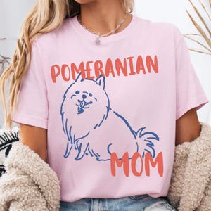 Pomeranian Mom Shirt, Comfort Colors T-Shirt, Dog Mom Gift, Funny Gift for Pomeranian Lover, Pomeranian Parents Tee