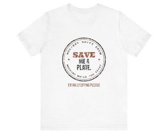 Working Thanksgiving. Saving Me a Plate? Tee | Funny Thanksgiving Shirt | Thanksgiving Gift (White & Heather)