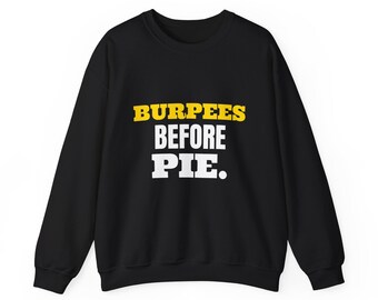 Burpees Before Pie Sweatshirt oder Hoodie, Fitness-Geschenk für den Herbst, kuscheliger Unisex-Rundhalsausschnitt, lustiger Herbstpullover