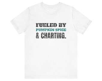 Fueled by Pumpkin Spice and Patient Charting. Tee | Funny Nurse Shirt | Nurse Gift (White & Heather)