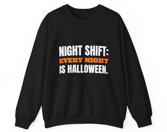 „Nachtschicht ist mein Halloween – jede Nacht“-Sweatshirt oder -Hoodie, Herbstgeschenk für Nachtschichtarbeiter, kuscheliger Unisex-Rundhalsausschnitt, lustiger Herbstpullover