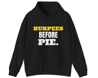 Burpees Before Pie Sweatshirt oder Hoodie, Fitness-Geschenk für den Herbst, kuscheliger Unisex-Rundhalsausschnitt, lustiger Herbstpullover