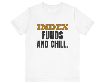 Index Funds and Chill. Tee | Funny Money Motivation Shirt | Money Motivation Gift (White & Heather)