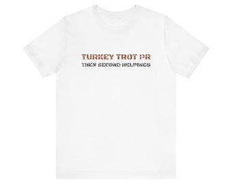 Turkey Trot PR. Then Second Helpings. Tee | Funny Thanksgiving Shirt | Thanksgiving Gift (White & Heather)