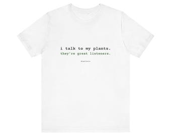 Jag pratar med mina växter. De är fantastiska lyssnare. T-shirt | Rolig växtmamma-present (vit och ljung)