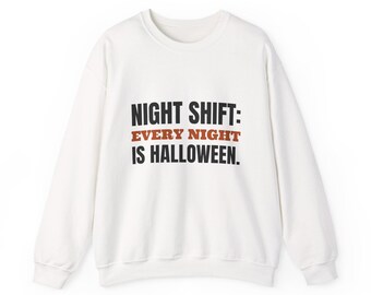„Nachtschicht ist mein Halloween – jede Nacht“-Sweatshirt oder -Hoodie, Herbstgeschenk für Nachtschichtarbeiter, kuscheliger Unisex-Rundhalsausschnitt, lustiger Herbstpullover