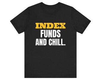 Index Funds and Chill. Tee | Funny Money Motivation Shirt | Money Motivation Gift