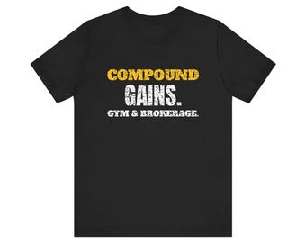 Compound Gains. In the Gym and the Brokerage. Tee | Funny Money Motivation Shirt | Money Motivation Gift