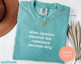 Comfort Colors® Wenn Ungerechtigkeit zum Gesetz wird Widerstand wird Pflicht Shirt, feministische Widerstand Shirt, soziale Gerechtigkeit Shirt, feministische Shirt
