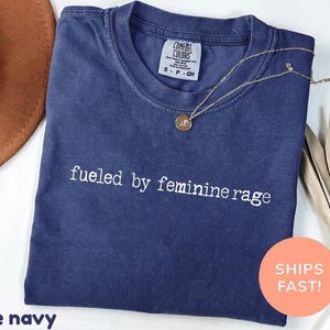 Comfort Colors® Fueled By Feminine Rage Shirt, Sarcastic Shirt, Funny Minimalist Shirt, Women's Rights Shirt, Feminist Empowerment Tee image 9