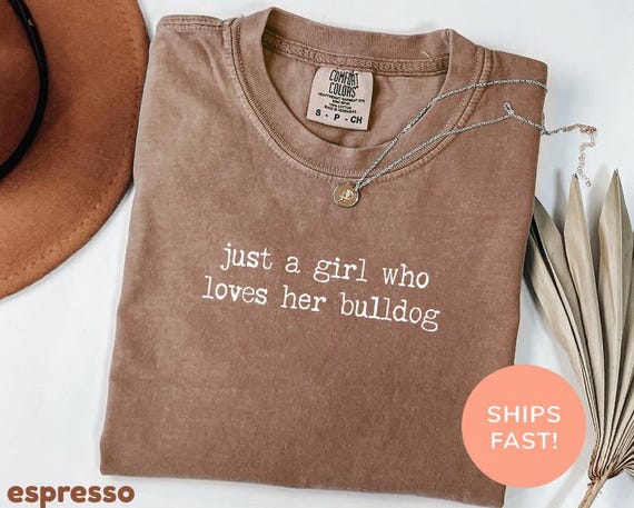 Comfort Colors® Just A Girl Who Loves Her Bulldog Shirt, Bulldog Mom Shirt, Bulldog Owner Gift, Bulldog Mama Tshirt, Dog Mom Shirt