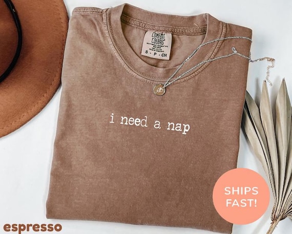 Comfort Colors® I Need A Nap Shirt, Funny Napping Shirt, Nap Shirt, Nap Lover Gift, Napping Mom Shirt, Napper Shirt, Sleeping Shirt