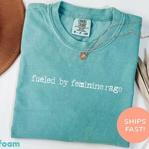 Comfort Colors® Fueled By Feminine Rage Shirt, Sarcastic Shirt, Funny Minimalist Shirt, Women's Rights Shirt, Feminist Empowerment Tee image 5