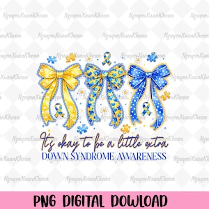 May include: Digital PNG graphic featuring three decorative bows in yellow, blue, and a combination of both. The bows are adorned with hearts, polka dots, and puzzle pieces. Text reads "It's okay to be a little extra" and "Down Syndrome Awareness."