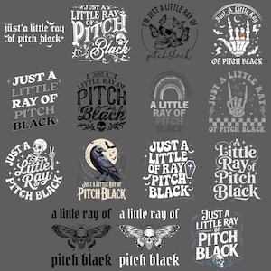 Puede incluir: Una colección de diseños gráficos con temas góticos y espeluznantes. Los diseños presentan frases como "Just a Little Ray of Pitch Black" con calaveras, esqueletos, polillas y un cuervo. La paleta de colores es principalmente en blanco y negro.