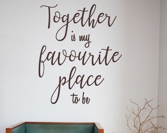 Together is My Favourite Place to Be Quote, Vinyl Wall Art Sticker, Decal. Home, Wall Decor. Living Room, Bedroom. Family, Love Quote