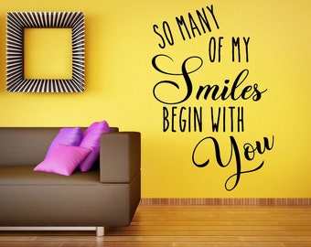 So Many of my Smiles Begin with You Quote - Matt Vinyl Wall Art Sticker Decal Mural. Home, Wall Decor. Living Room, Bedroom, Nursery.