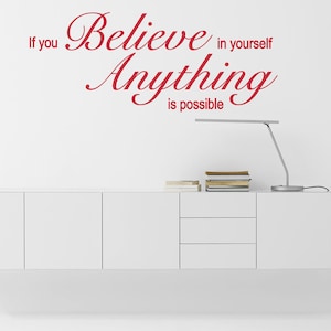 If you Believe in yourself, Anything is possible Quote Vinyl Wall Art Sticker, Mural, Decal. Home, Wall Decor. Inspirational, Motivational