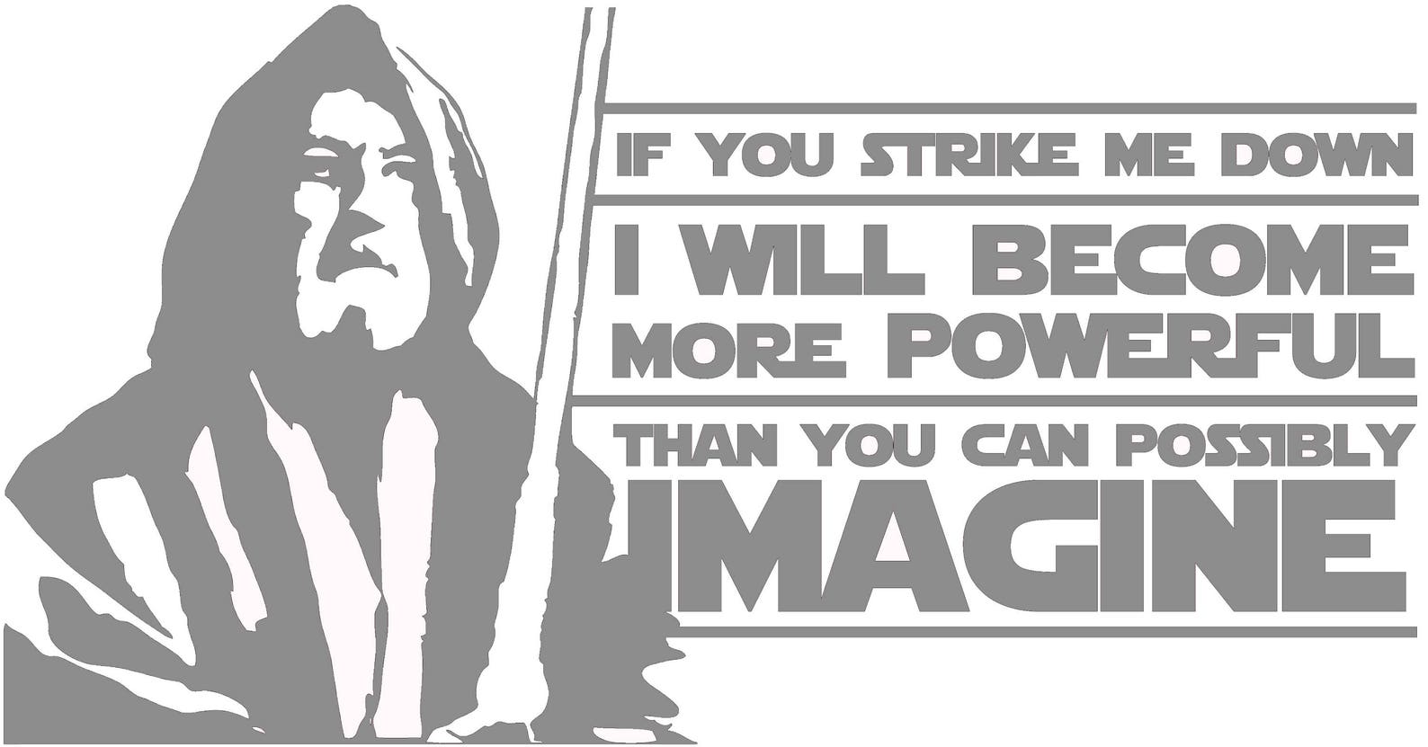 Star Wars Obi Wan Kenobi Jedi Movie Quote If you strike me | Etsy